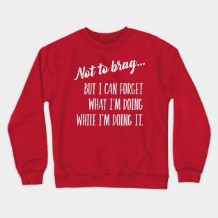 Not to brag... Crewneck Sweatshirt